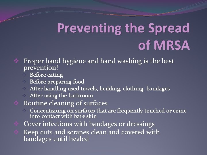 Preventing the Spread of MRSA v Proper hand hygiene and hand washing is the
