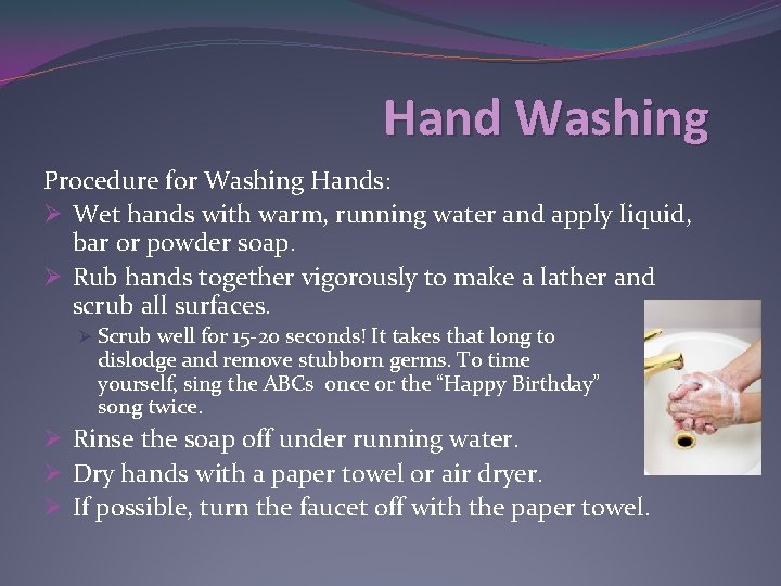 Hand Washing Procedure for Washing Hands: Ø Wet hands with warm, running water and Hand Washing Procedure for Washing Hands: Ø Wet hands with warm, running water and