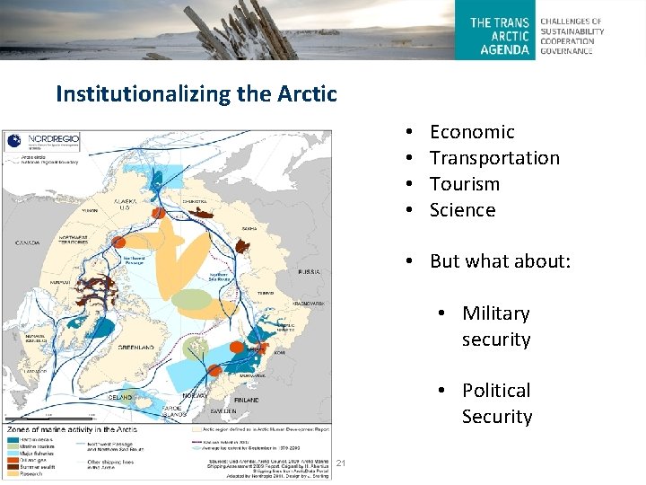 Institutionalizing the Arctic • • Economic Transportation Tourism Science • But what about: •