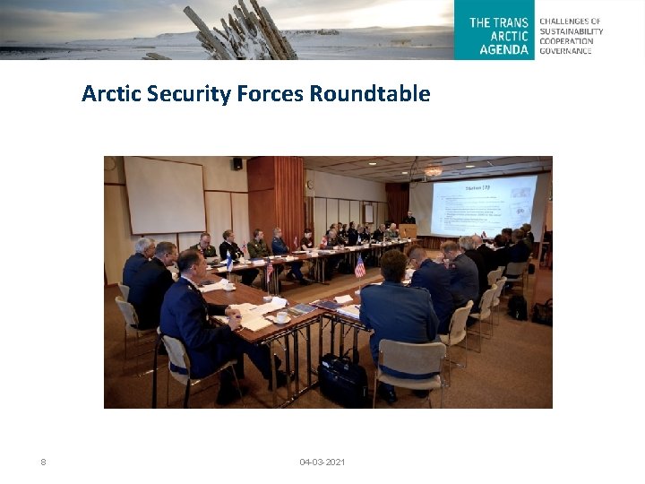 Arctic Security Forces Roundtable 8 04 -03 -2021 