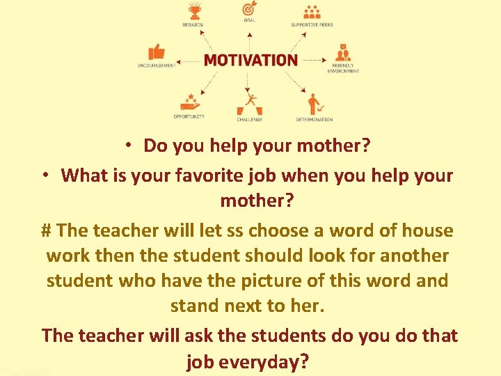  • Do you help your mother? • What is your favorite job when