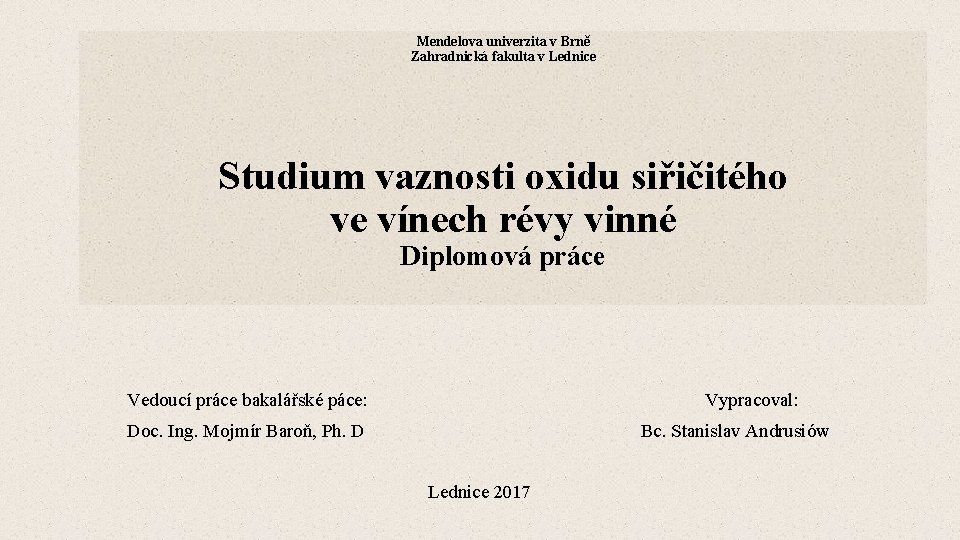 Mendelova univerzita v Brně Zahradnická fakulta v Lednice Studium vaznosti oxidu siřičitého ve vínech