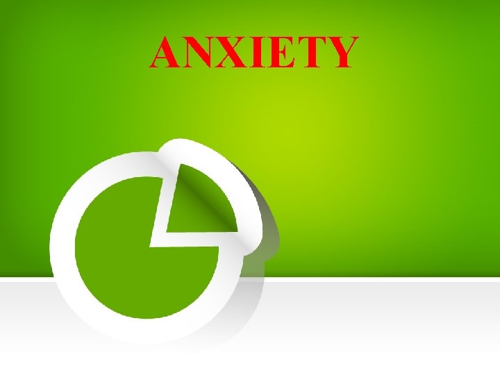 ANXIETY 