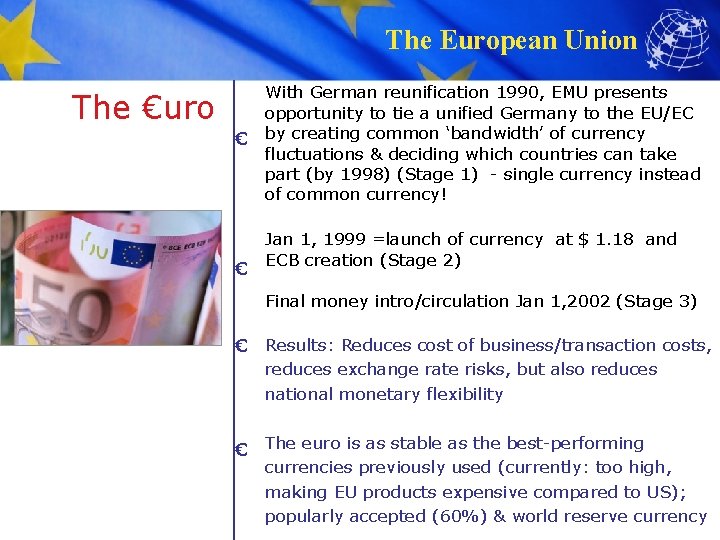 The European Union The €uro € € With German reunification 1990, EMU presents opportunity