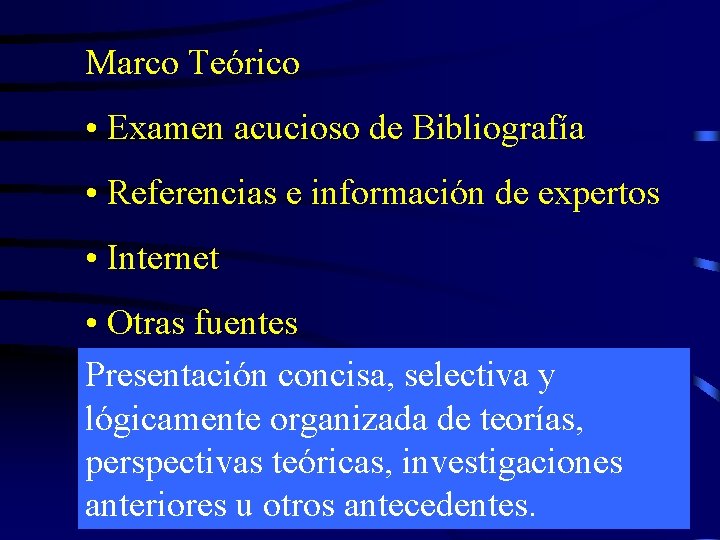 Marco Teórico • Examen acucioso de Bibliografía • Referencias e información de expertos •