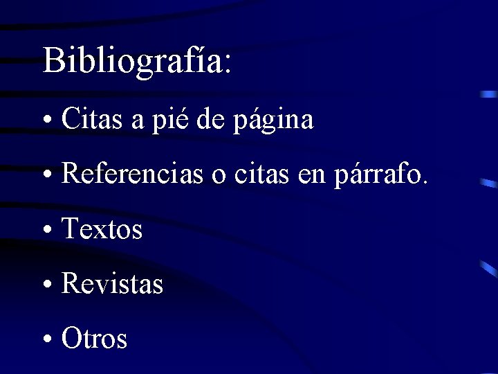 Bibliografía: • Citas a pié de página • Referencias o citas en párrafo. •