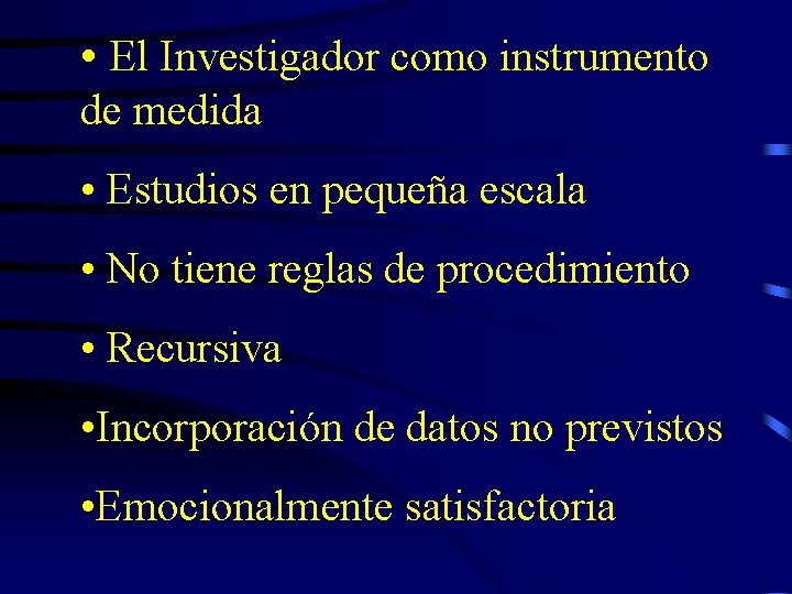  • El Investigador como instrumento de medida • Estudios en pequeña escala •