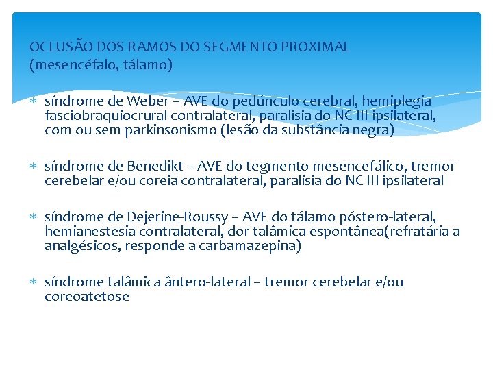 OCLUSÃO DOS RAMOS DO SEGMENTO PROXIMAL (mesencéfalo, tálamo) síndrome de Weber – AVE do