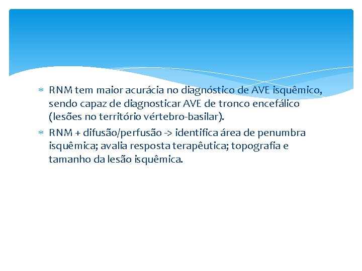  RNM tem maior acurácia no diagnóstico de AVE isquêmico, sendo capaz de diagnosticar