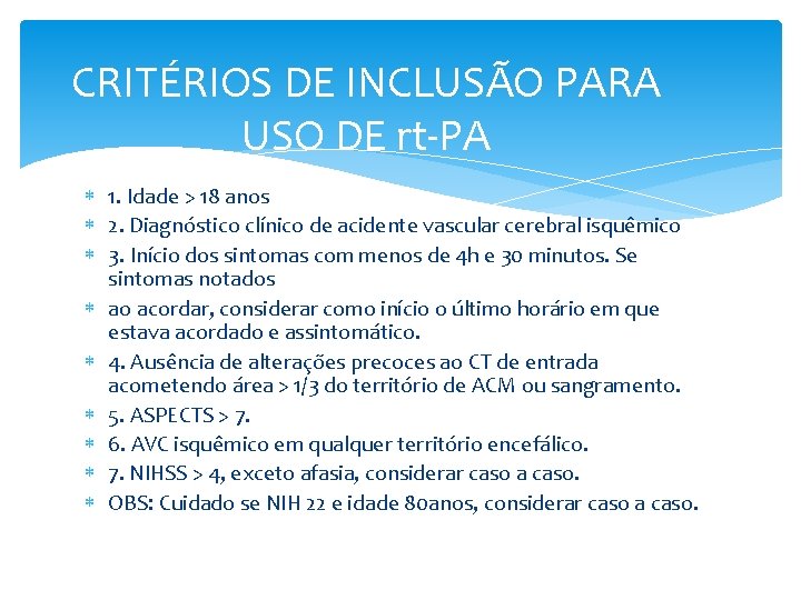 CRITÉRIOS DE INCLUSÃO PARA USO DE rt-PA 1. Idade > 18 anos 2. Diagnóstico