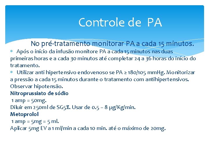 Controle de PA No pré-tratamento monitorar PA a cada 15 minutos. Após o início