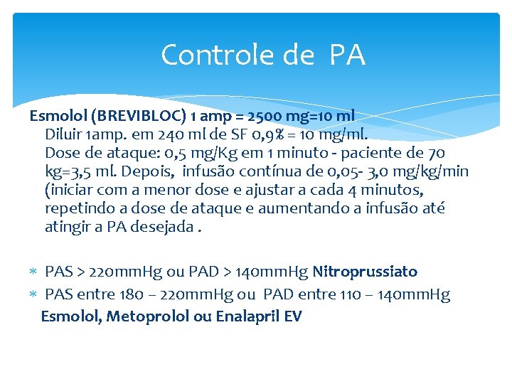 Controle de PA Esmolol (BREVIBLOC) 1 amp = 2500 mg=10 ml Diluir 1 amp.