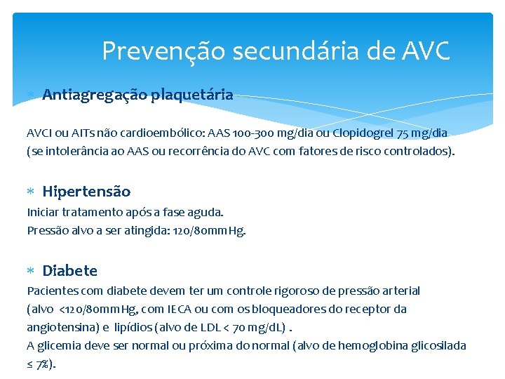 Prevenção secundária de AVC Antiagregação plaquetária AVCI ou AITs não cardioembólico: AAS 100 -300