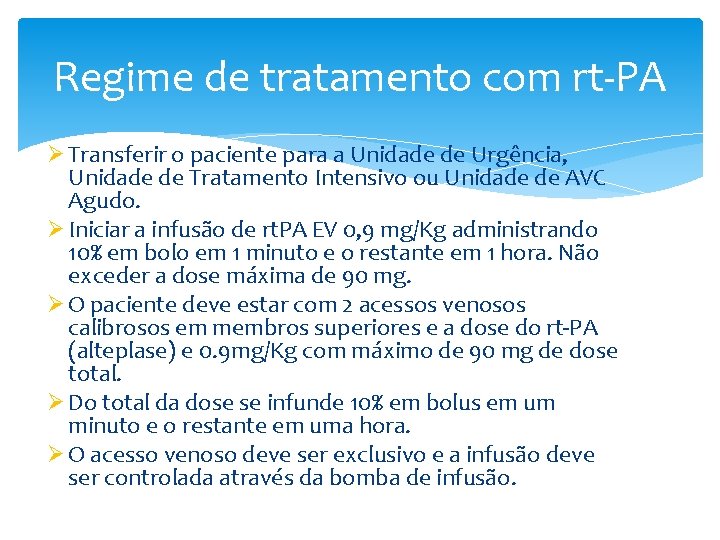 Regime de tratamento com rt-PA Ø Transferir o paciente para a Unidade de Urgência,