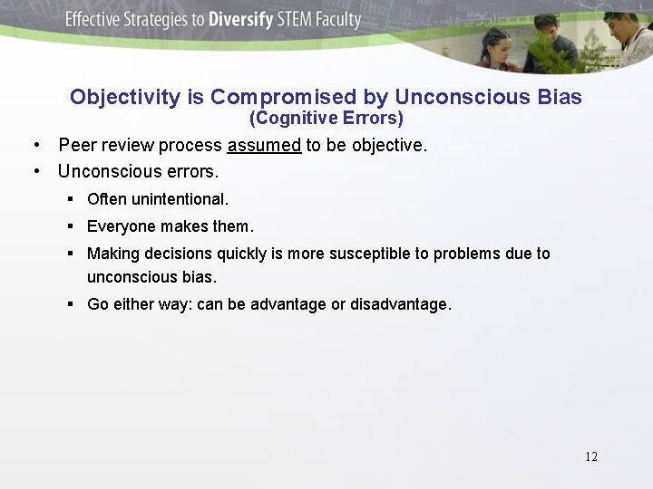 Objectivity is Compromised by Unconscious Bias (Cognitive Errors) • Peer review process assumed to