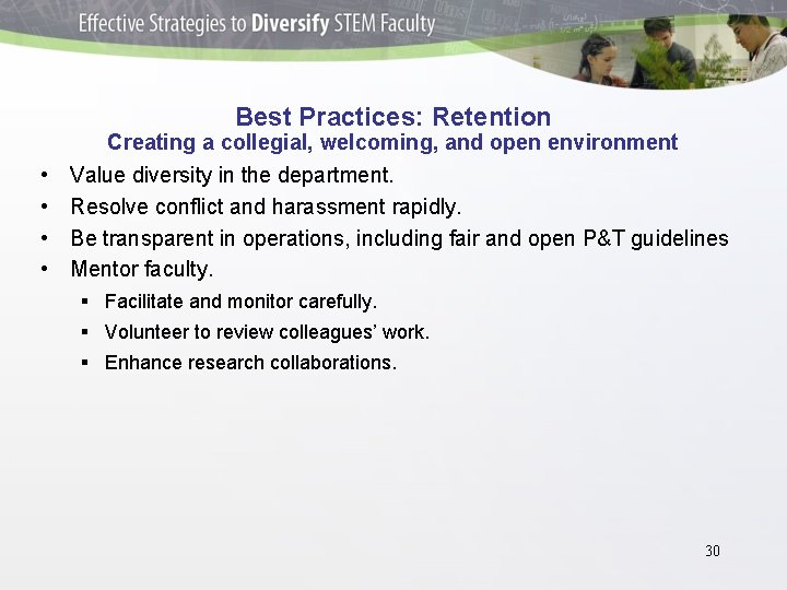 Best Practices: Retention Creating a collegial, welcoming, and open environment • • Value diversity