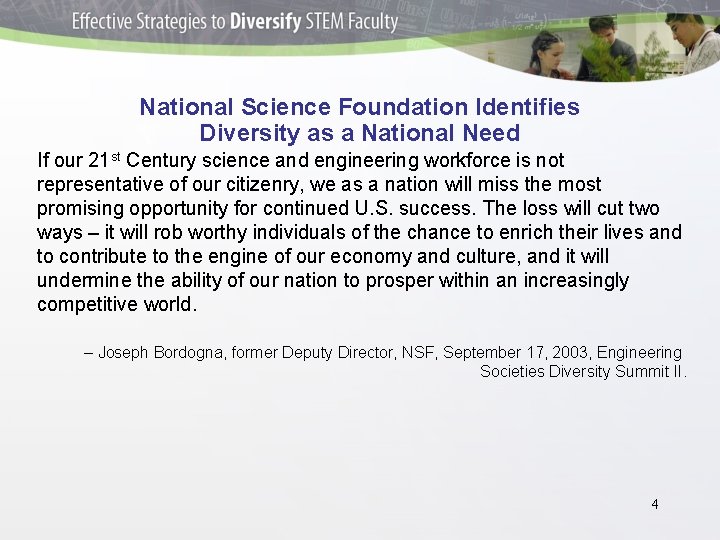 National Science Foundation Identifies Diversity as a National Need If our 21 st Century