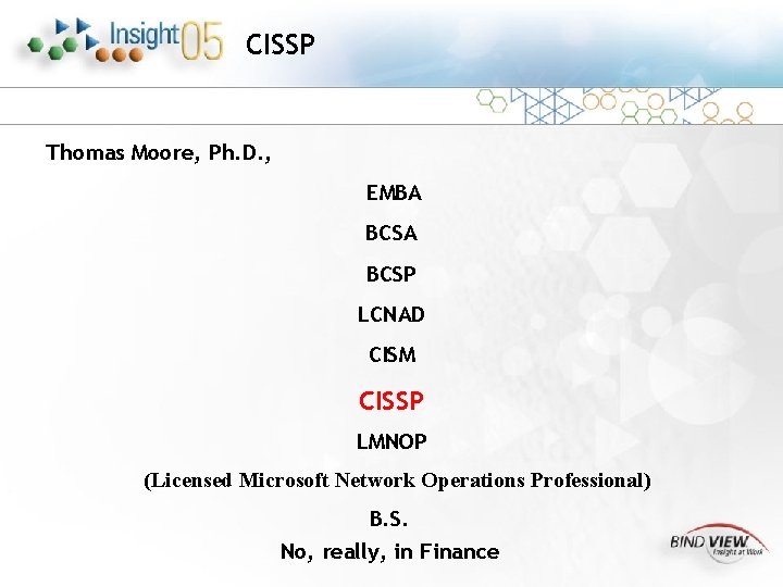 CISSP Thomas Moore, Ph. D. , EMBA BCSP LCNAD CISM CISSP LMNOP (Licensed Microsoft