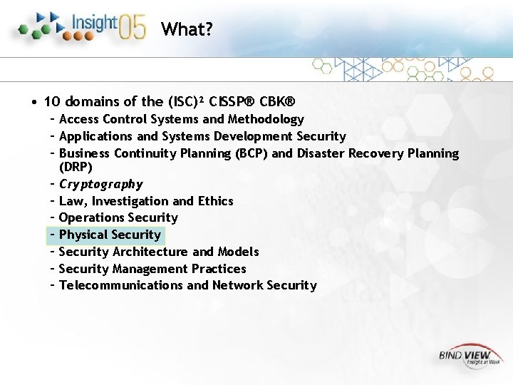 What? • 10 domains of the (ISC)² CISSP® CBK® – Access Control Systems and