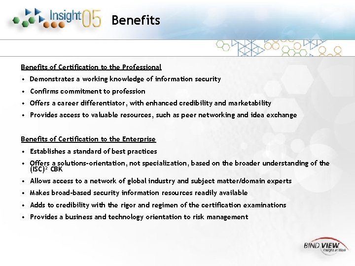 Benefits of Certification to the Professional • Demonstrates a working knowledge of information security