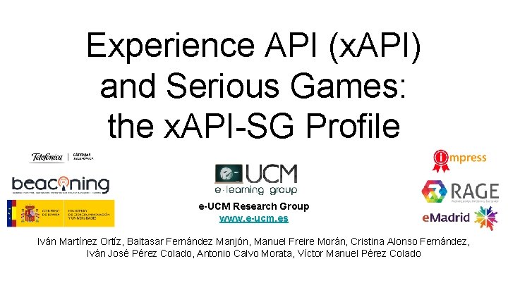 Experience API (x. API) and Serious Games: the x. API-SG Profile e-UCM Research Group