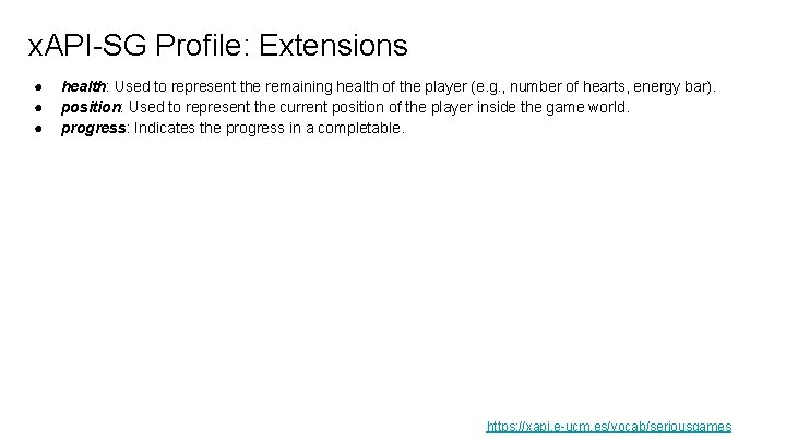 x. API-SG Profile: Extensions ● ● ● health: Used to represent the remaining health