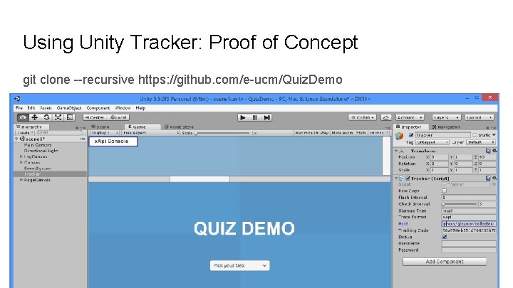 Using Unity Tracker: Proof of Concept git clone --recursive https: //github. com/e-ucm/Quiz. Demo 