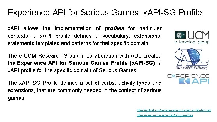 Experience API for Serious Games: x. API-SG Profile x. API allows the implementation of