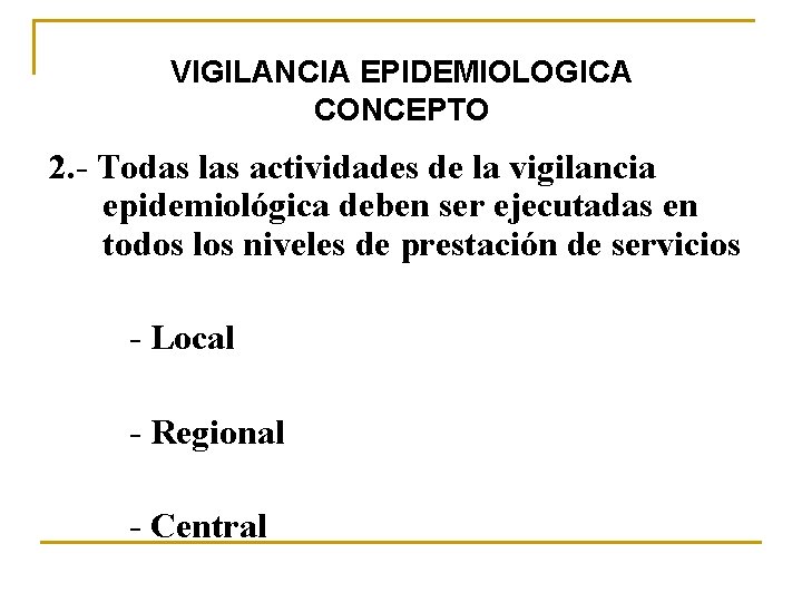 VIGILANCIA EPIDEMIOLOGICA CONCEPTO 2. - Todas las actividades de la vigilancia epidemiológica deben ser