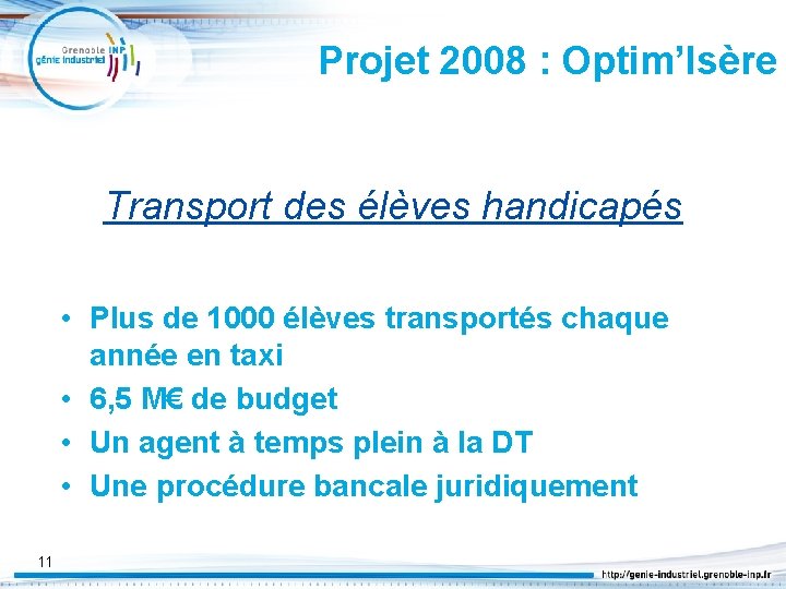 Projet 2008 : Optim’Isère Transport des élèves handicapés • Plus de 1000 élèves transportés