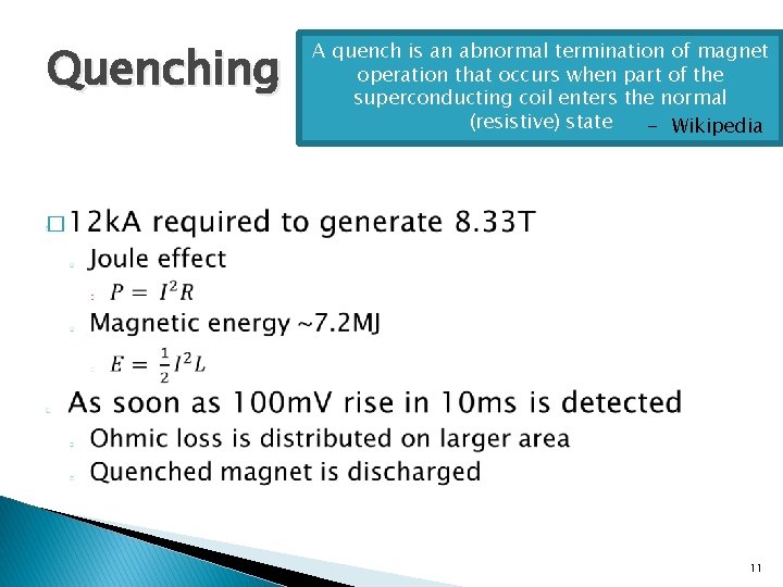 Quenching A quench is an abnormal termination of magnet operation that occurs when part