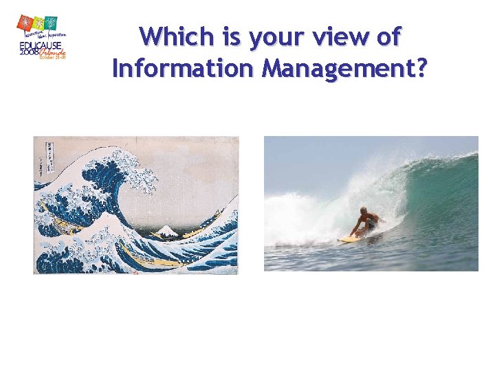 Which is your view of Information Management? Which is your view of Information Management?