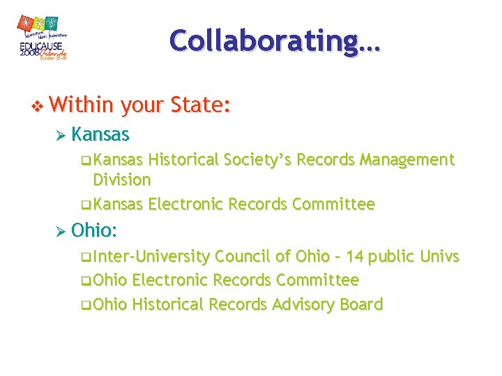 Collaborating… v Within your State: Ø Kansas q Kansas Historical Society’s Records Management Division Collaborating… v Within your State: Ø Kansas q Kansas Historical Society’s Records Management Division