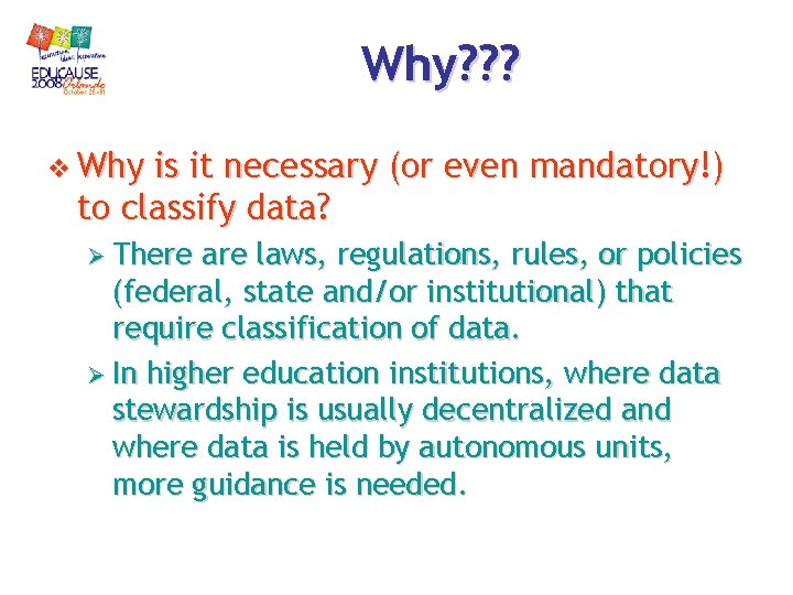 Why? ? ? v Why is it necessary (or even mandatory!) to classify data? Why? ? ? v Why is it necessary (or even mandatory!) to classify data?