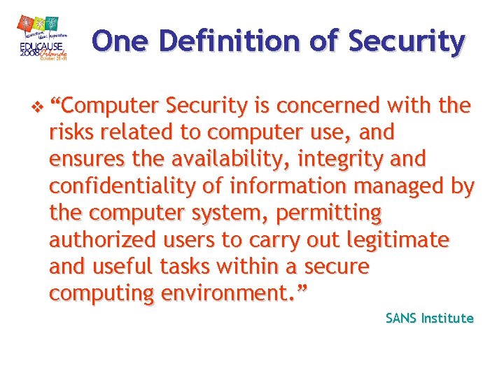 One Definition of Security v “Computer Security is concerned with the risks related to One Definition of Security v “Computer Security is concerned with the risks related to