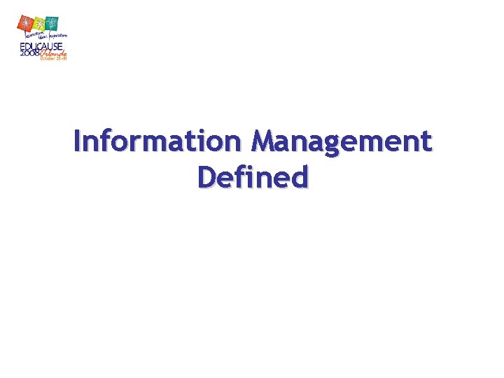 Information Management Defined Information Management Defined