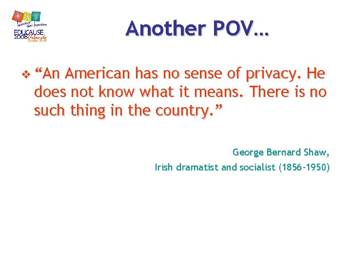 Another POV… v “An American has no sense of privacy. He does not know Another POV… v “An American has no sense of privacy. He does not know