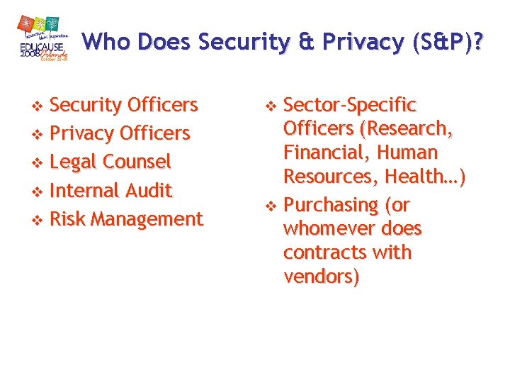 Who Does Security & Privacy (S&P)? Security Officers v Privacy Officers v Legal Counsel Who Does Security & Privacy (S&P)? Security Officers v Privacy Officers v Legal Counsel