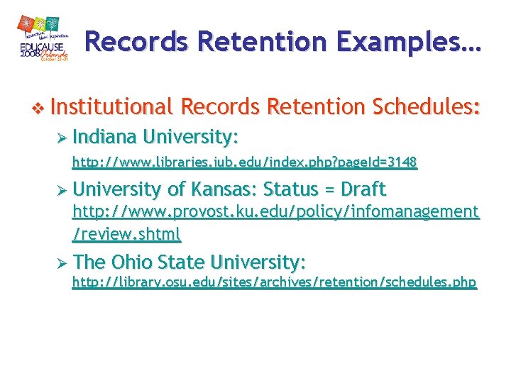 Records Retention Examples… v Institutional Ø Indiana Records Retention Schedules: University: http: //www. libraries. Records Retention Examples… v Institutional Ø Indiana Records Retention Schedules: University: http: //www. libraries.