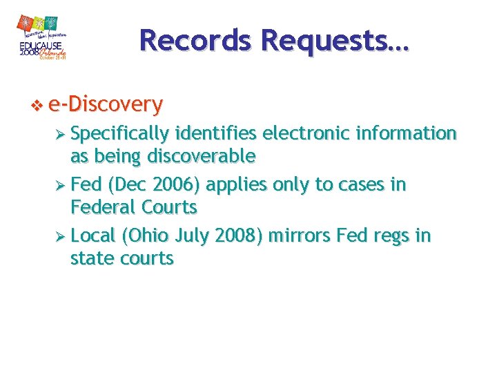 Records Requests… v e-Discovery Ø Specifically identifies electronic information as being discoverable Ø Fed Records Requests… v e-Discovery Ø Specifically identifies electronic information as being discoverable Ø Fed