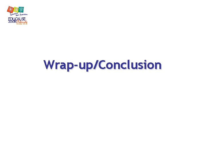 Wrap-up/Conclusion Wrap-up/Conclusion