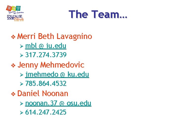 The Team… v Merri Beth Lavagnino Ø mbl @ iu. edu Ø 317. 274. The Team… v Merri Beth Lavagnino Ø mbl @ iu. edu Ø 317. 274.