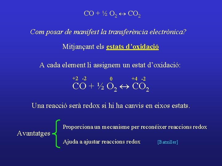 CO + ½ O 2 « CO 2 Com posar de manifest la transferència