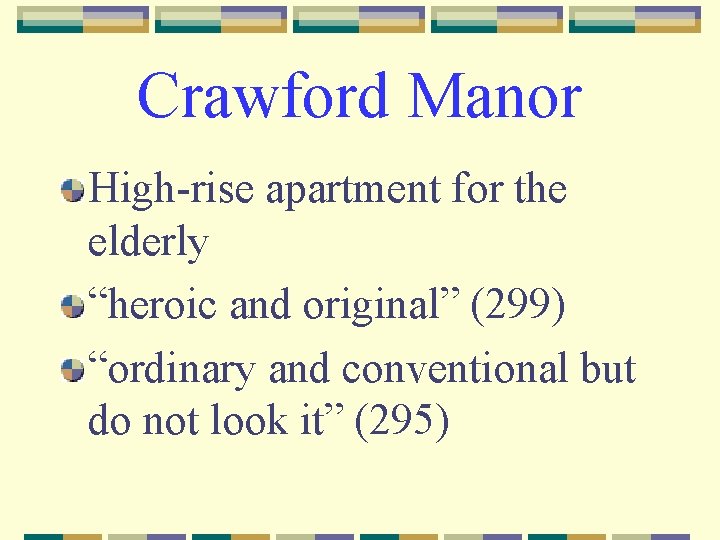 Crawford Manor High-rise apartment for the elderly “heroic and original” (299) “ordinary and conventional