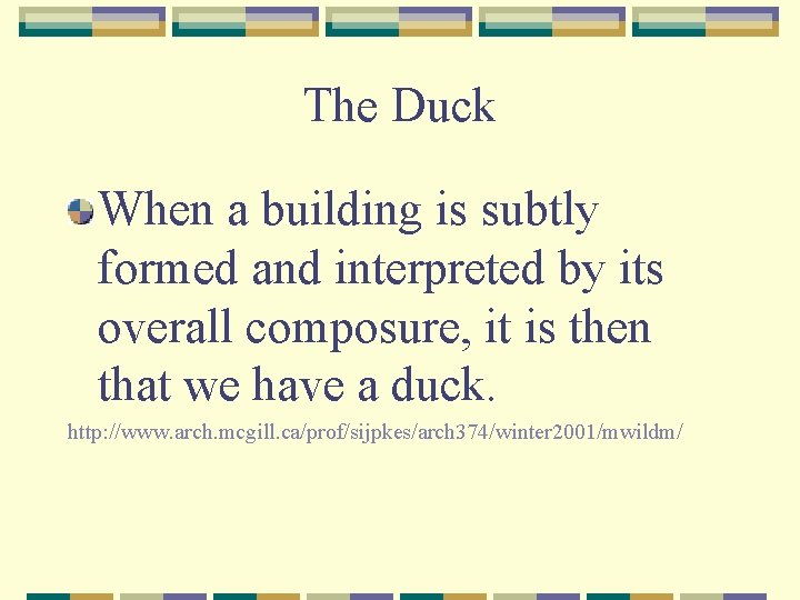 The Duck When a building is subtly formed and interpreted by its overall composure,
