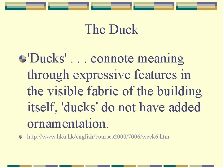 The Duck 'Ducks'. . . connote meaning through expressive features in the visible fabric