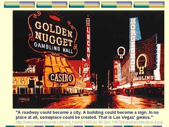 "A roadway could become a city. A building could become a sign. In no