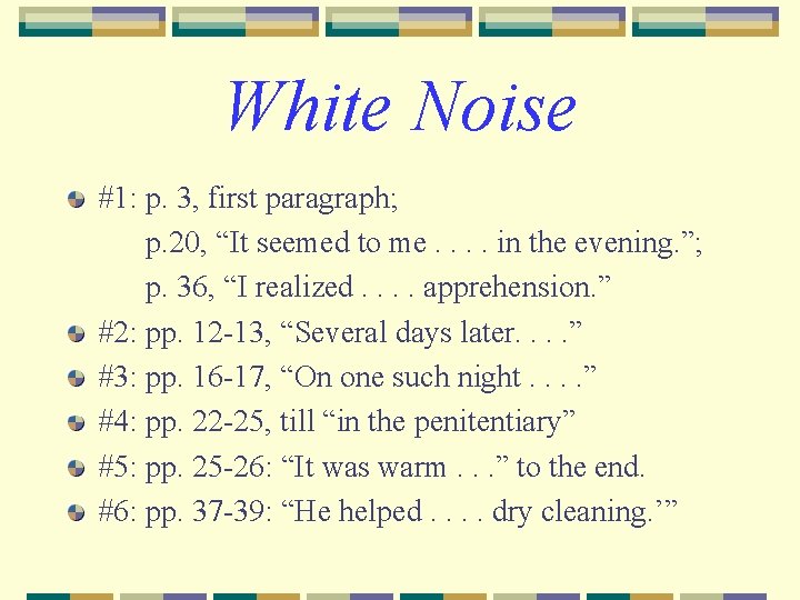White Noise #1: p. 3, first paragraph; p. 20, “It seemed to me. .