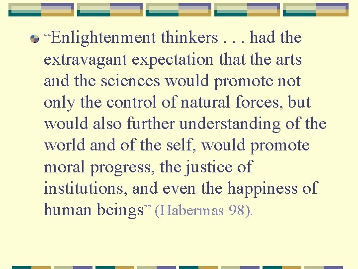 “Enlightenment thinkers. . . had the extravagant expectation that the arts and the sciences