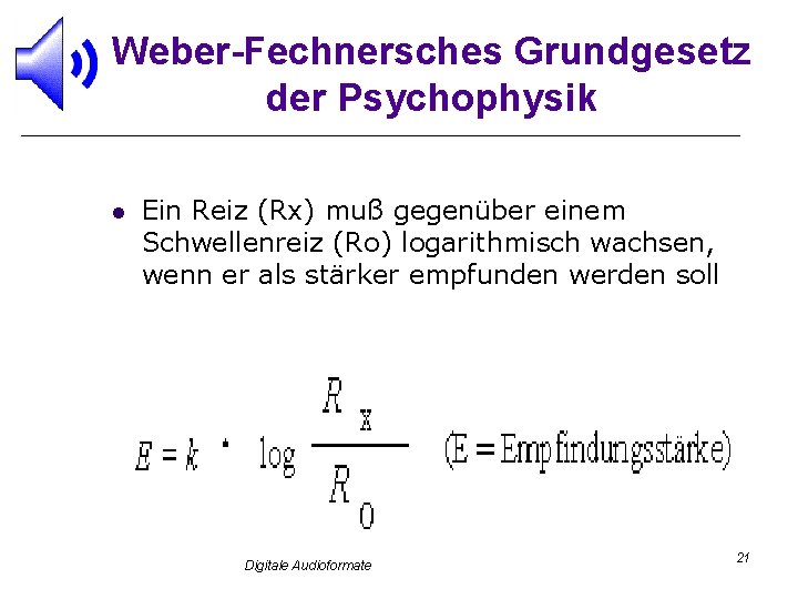 Weber-Fechnersches Grundgesetz der Psychophysik l Ein Reiz (Rx) muß gegenüber einem Schwellenreiz (Ro) logarithmisch